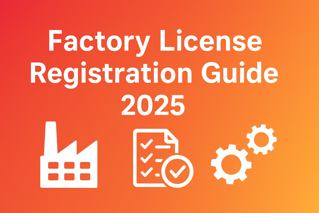 Factory License Registration Guide 2025 - Complete Process and Requirements for India