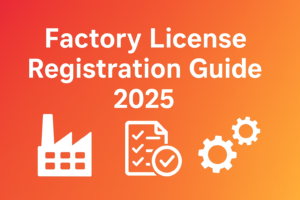 Factory License Registration Guide 2025 - Complete Process and Requirements for India